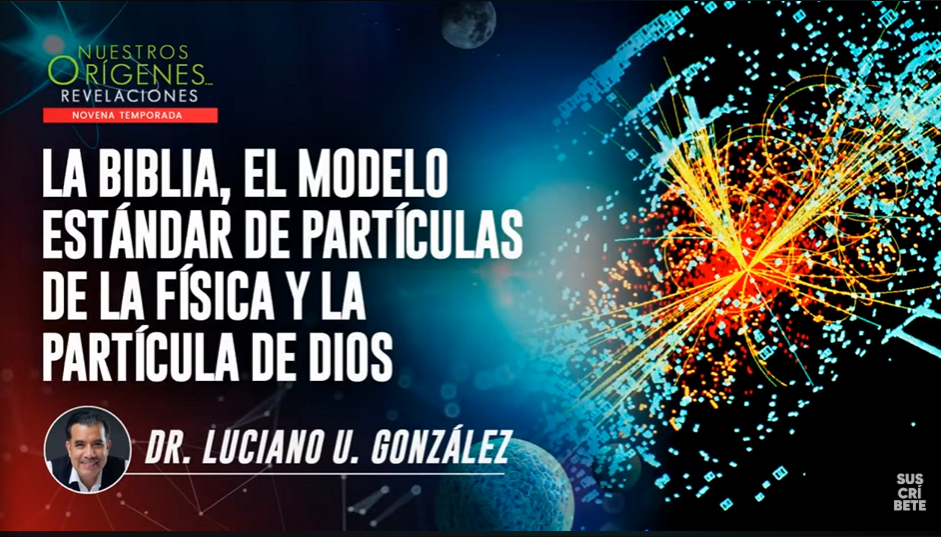 LA BIBLIA, EL MODELO ESTÁNDAR DE PARTÍCULAS DE LA FÍSICA Y LA PARTÍCULA DE DIOS