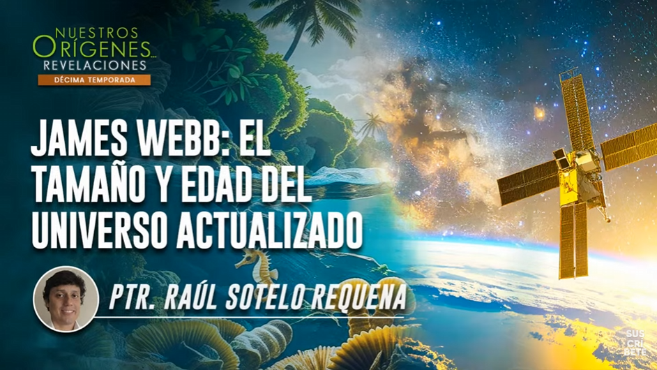 JAMES WEBB: EL TAMAÑO Y EDAD DEL UNIVERSO ACTUALIZADO
