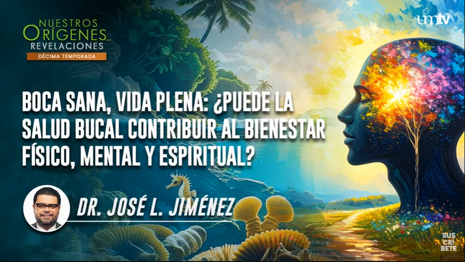 BOCA SANA, VIDA PLENA: ¿PUEDE LA SALUD BUCAL CONTRIBUIR AL BIENESTAR FISICO, MENTAL Y ESPIRITUAL?