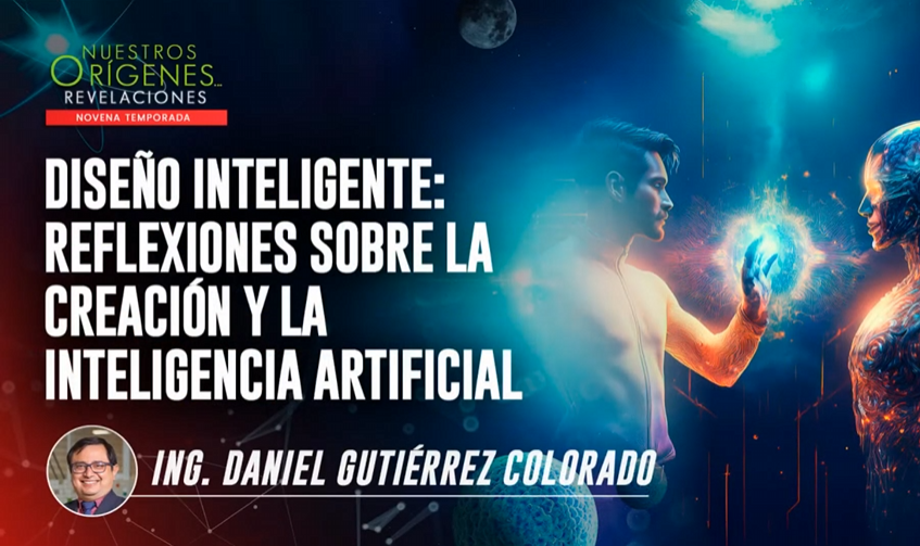 DISEÑO INTELIGENTE: REFLEXIONES SOBRE LA CREACION Y LA INTELIGENCIA ARTIFICIAL