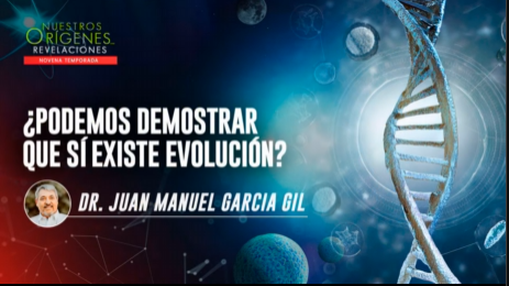 ¿PODEMOS DEMOSTRAR QUE SÍ EXISTE LA EVOLUCIÓN?