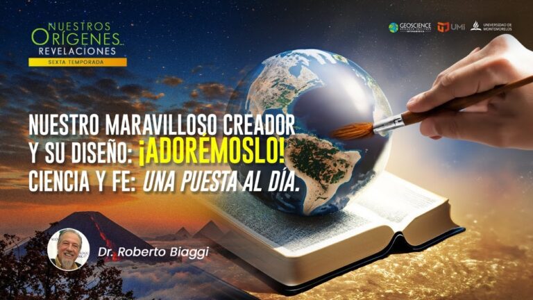 NUESTRO MARAVILLOSO CREADOR Y SU DISEÑO: ¡ADORÉMOSLO! CIENCIA Y FE: UNA PUESTA AL DÍA